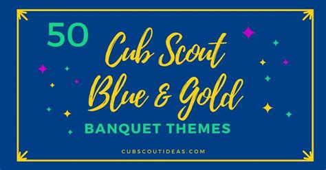 50 of the Most Incredible Blue and Gold Banquet Themes ~ Cub Scout Ideas