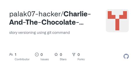 GitHub - palak07-hacker/Charlie-And-The-Chocolate-Factory: story versioning using git command