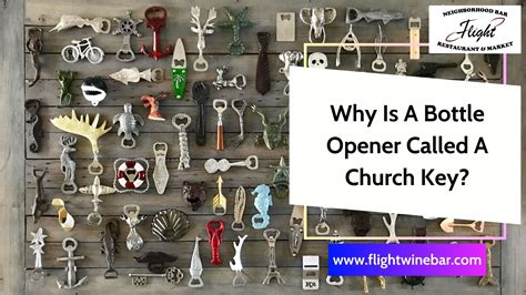 Why Is A Bottle Opener Called A Church Key? - 2024