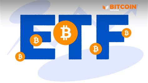 What Is a Spot Bitcoin ETF? - Bitcoin Magazine - Bitcoin News, Articles ...