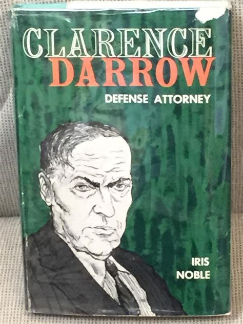 Clarence Darrow, Defense Attorney by Iris Noble: (1958) | My Book Heaven