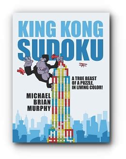 KING KONG SUDOKU: A TRUE BEAST OF A PUZZLE, IN LIVING COLOR! by Michael Brian Murphy