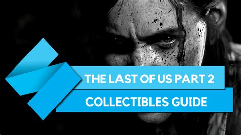 The Last of Us Part 2 collectibles guide: Find 'em all | Stevivor