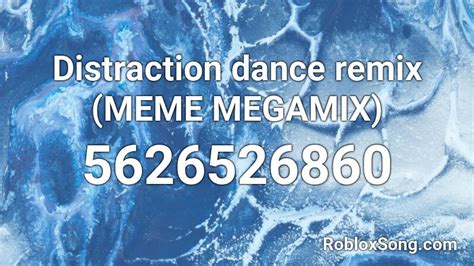 Distraction dance remix (MEME MEGAMIX) Roblox ID - Roblox music codes