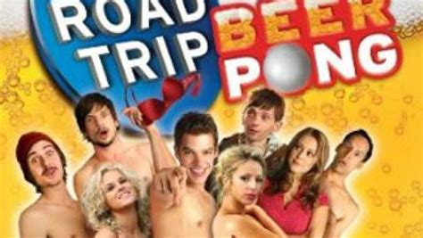 Road Trip II: Beer Pong (2009) - TrailerAddict