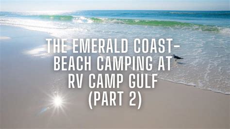 The Emerald Coast- Beach Camping At RV Camp Gulf (Part 2) | RV Lifestyle