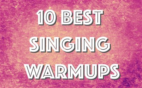 10 Best Singing Warmups