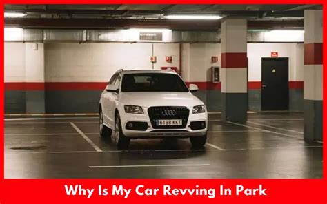 Why is My Car Revving in Park?