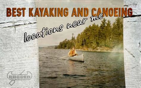 Best Kayaking and Canoeing Locations Near Me - ruggedoutdoorsguide.com