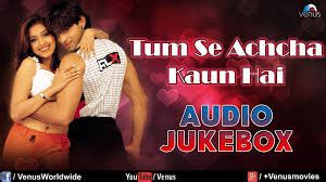 Tum Se Achcha Kaun Hai - Bollywood Film Trailer, Review, Song