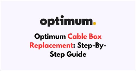 Optimum Cable Box Replacement: Step-By-Step Guide - NetworkBuildz