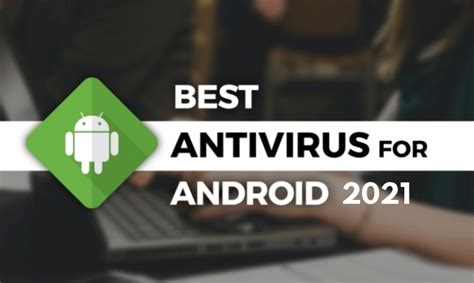 10 Best Antivirus for Android in 2021 (100% Protection)