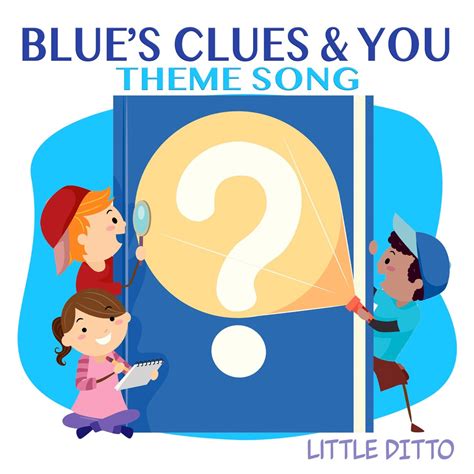 ‎Blue's Clues & You Theme Song - Single by Little Ditto on Apple Music