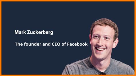 Mark Zuckerberg- The Founder and CEO of Facebook