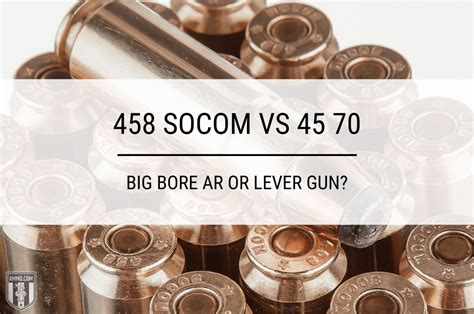 458 SOCOM vs 45 70 - Cartridge Comparison by Ammo.com