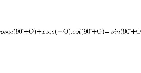 Cosec(90° +Θ) + xcosΘ.cot(90°+Θ) = sin(90° + Θ) | Find the value of x | Trigonometric Values ...