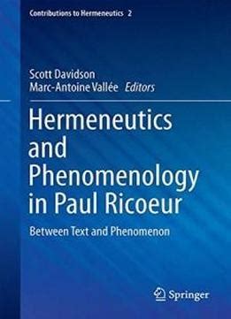 Hermeneutics And Phenomenology In Paul Ricoeur: Between Text And Phenomenon (contributions To ...