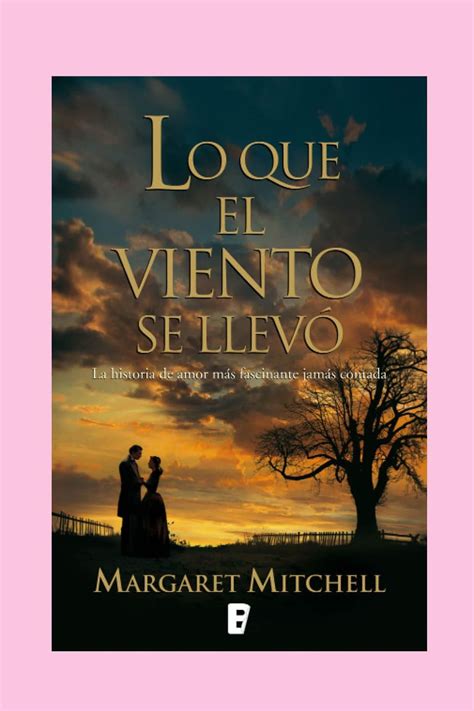 novelas romanticas lo que el viento se llevo margaret mitchell. Lo que ...