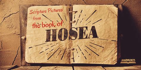 Scripture Pictures from the Book of Hosea | Amazing Facts