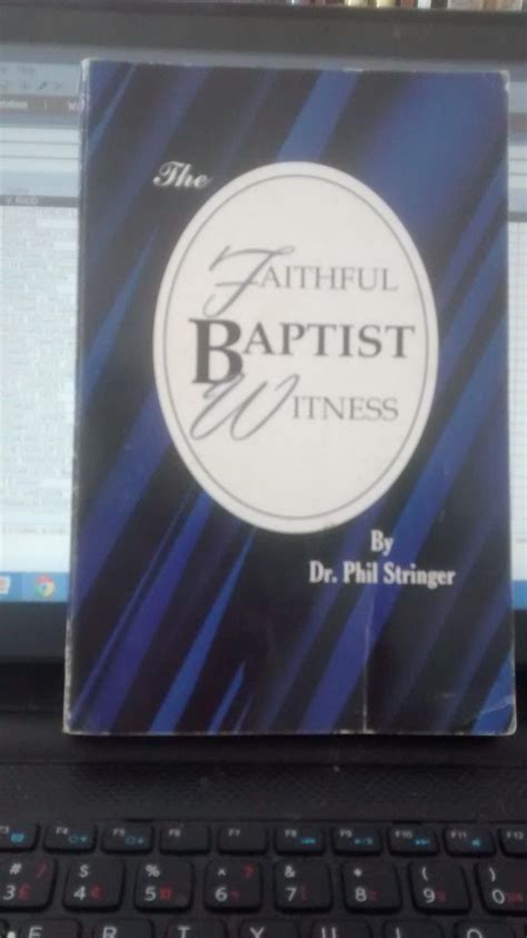 THE FAITHFUL BAPTIST WITNESS by DR. PHIL STRINGER: Good Soft cover ...