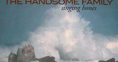 Vivonzeureux!: THE HANDSOME FAMILY : Singing bones