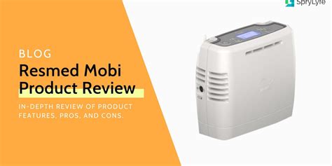 ResMed Mobi Portable Oxygen Concentrator Editorial Review (2022) - Sprylyfe