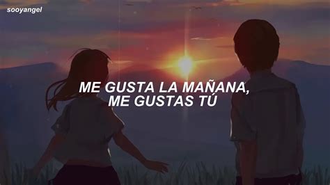 "me gusta la mañana, me gustas tú" (Letra/Lyrics) - YouTube Music