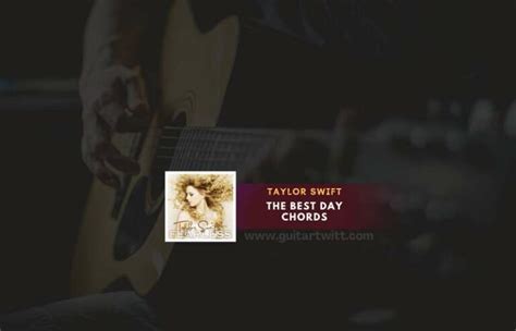 The Best Day Chords By Taylor Swift - Guitartwitt