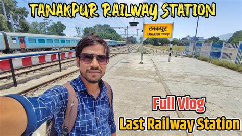 Tanakpur Railway Station vlog Train Adventure || Purnagirii Railway ...