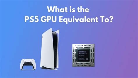 What is the PS5 GPU Equivalent To [Guide For Beginners 2024]