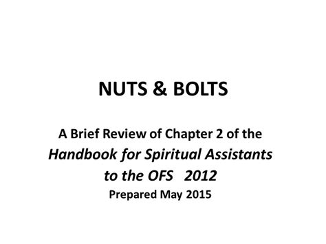 NUTS & BOLTS A Brief Review of Chapter 2 of the Handbook for Spiritual Assistants to the OFS ...