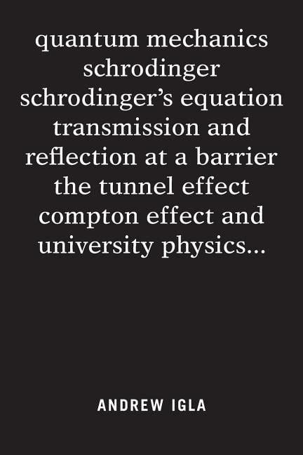 quantum mechanics schrodinger schrodinger's equation transmission and reflection at a barrier ...