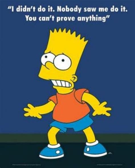 bart sayings | 01 bart simpson i didn't do it The Simpsons, Simpsons Quotes, Bart Simpson, Ralph ...