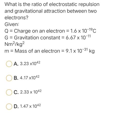 Solved What is the ratio of electrostatic repulsion and | Chegg.com