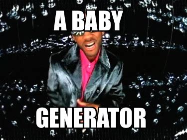 Meme Creator - Funny A baby Generator Meme Generator at MemeCreator.org!