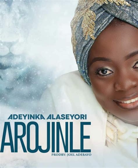 ADEYINKA ALASEYORI DROPS NEW SINGLE, AROJINLE. - Simply Lolar