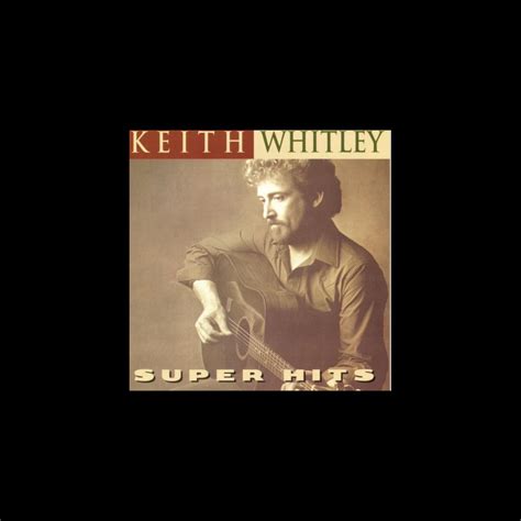 ‎Super Hits: Keith Whitley - Album by Keith Whitley - Apple Music