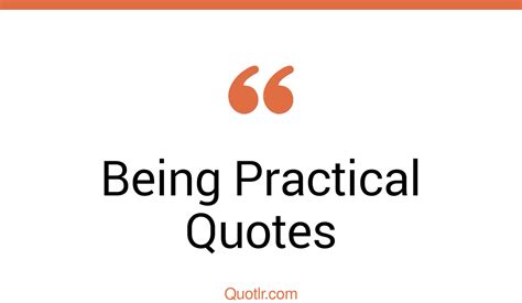 35+ Passioned Being Practical Quotes That Will Unlock Your True Potential