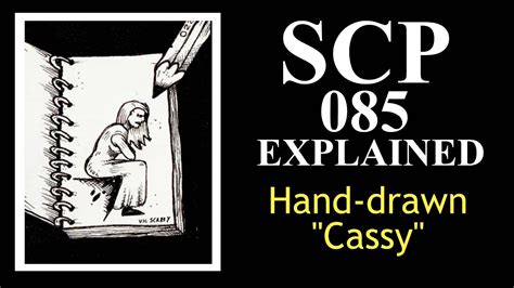 SCP-085 Explained | Hand-drawn ''Cassy'' | Special Containment Procedures | scp 085 - YouTube