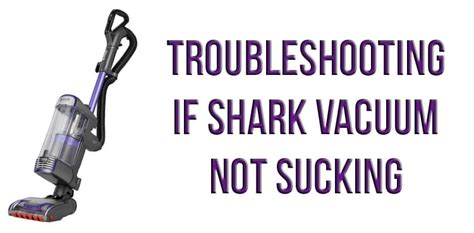 Troubleshooting if Shark vacuum not sucking