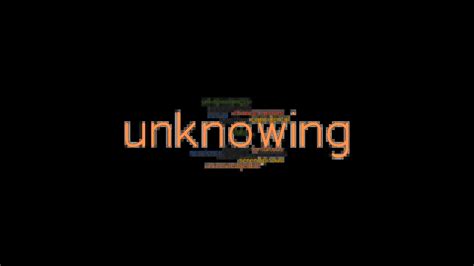 UNKNOWING: Synonyms and Related Words. What is Another Word for UNKNOWING? - GrammarTOP.com