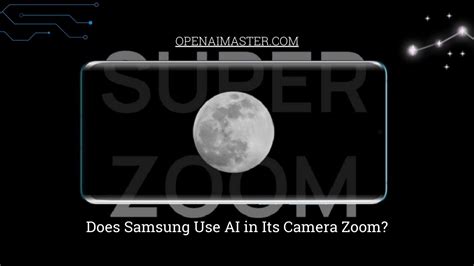 Does Samsung Use AI in Its Camera Zoom? - Open AI Master