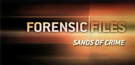 “Forensic Files” : “Sands Of Crime”: Season 13: Episode 13: Separating ...