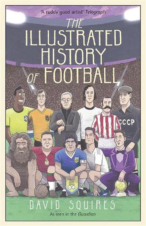 The Illustrated History of Football by David Squires, Hardcover ...