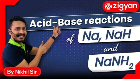 Acid-Base Reactions of Na/K, NaH/KH and NaNH2| Organic Chemistry | JEE ...