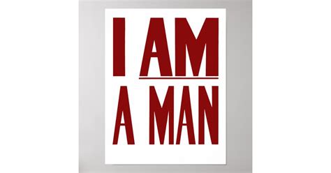 I Am A Man -- Civil Rights Poster | Zazzle