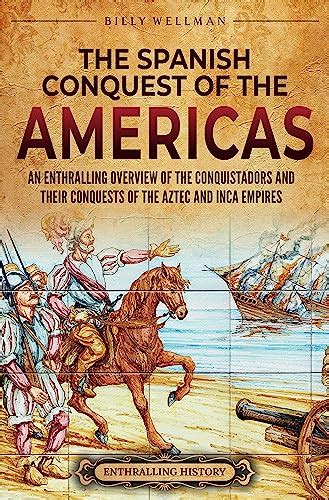 Amazon.com: The Spanish Conquest of the Americas: An Enthralling ...