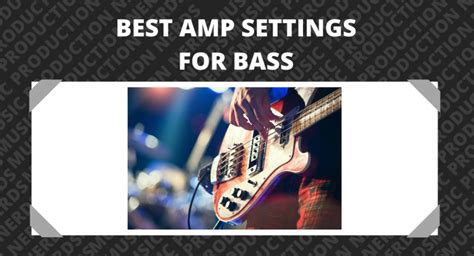 Best Amp Settings for Bass