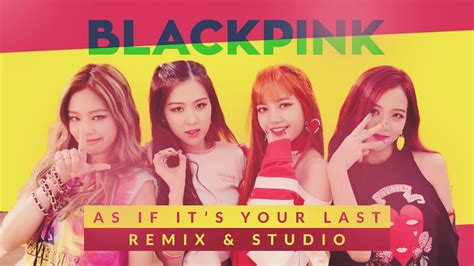 BLACKPINK - As If It's Your Last Remix & Studio (Mix Ver.) - YouTube