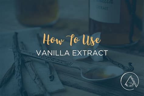 The Health Benefits of Vanilla Extract | Uses and Recipe - Our Blue Ridge House